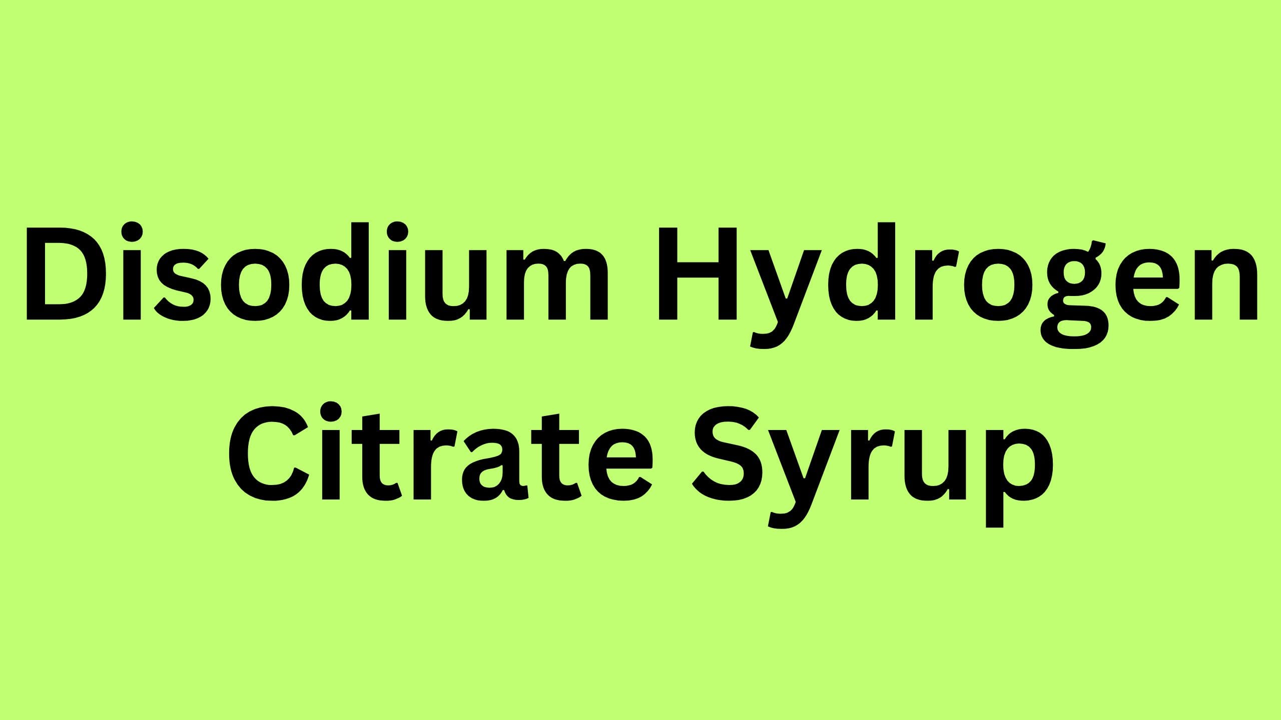 Disodium Hydrogen Citrate Syrup