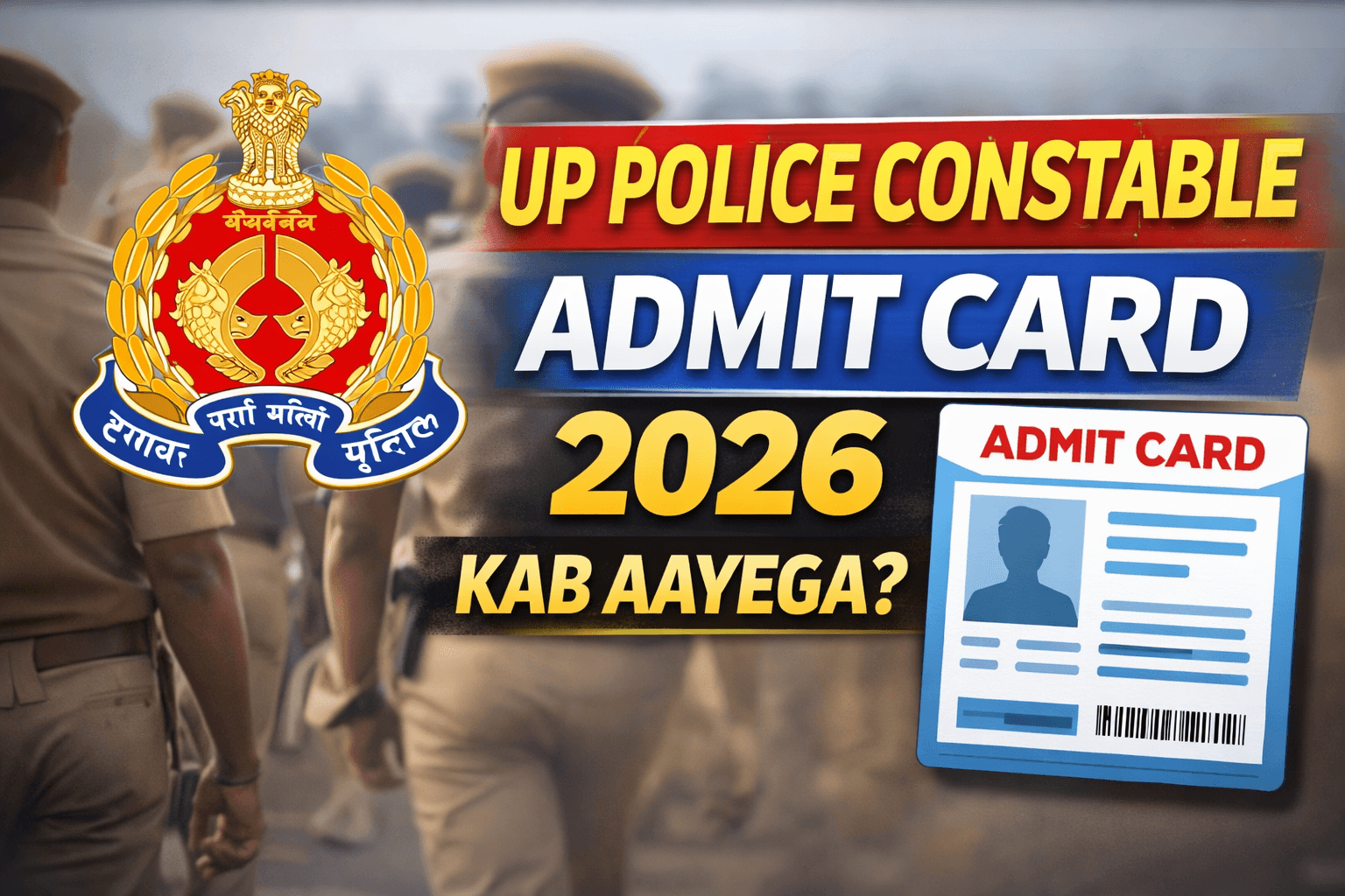 UP Police Constable Admit Card 2026 Kab Aayega